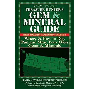 Northwest Treasure Hunter's Gem and Mineral Guide (6th Edition): Where and How to Dig, Pan and Mine Your Own Gems and Minerals, Paperback - Kathy J. R imagine