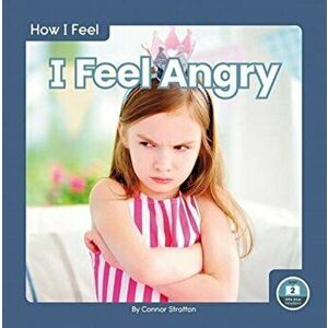 How I Feel: I Feel Angry, Hardback - Connor Stratton imagine