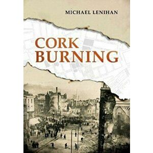 Cork Burning, Paperback - Michael Lenihan imagine