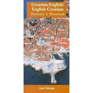 Croatian-English/English-Croatian Dictionary & Phrasebook, Paperback - Ante Susnjar imagine
