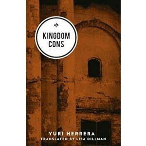Kingdom Cons, Paperback - Yuri Herrera imagine