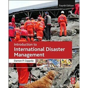 Introduction to International Disaster Management, Paperback - Damon P. Coppola imagine