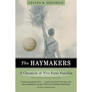 The Haymakers: A Chronicle of Five Farm Families, Paperback - Steven R. Hoffbeck imagine