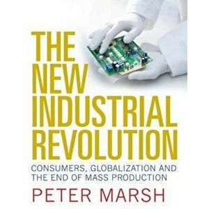 New Industrial Revolution, Paperback - Peter Marsh imagine