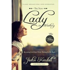The New Lady in Waiting: Becoming God's Best While Waiting for Mr. Right, Paperback - Jackie Kendall imagine