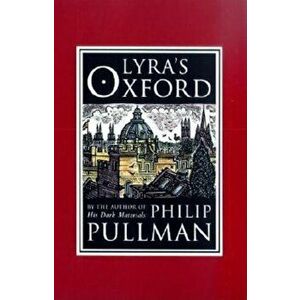 Lyra's Oxford, Hardcover - Philip Pullman imagine