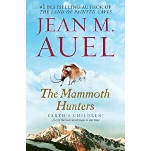 The Mammoth Hunters: Earth's Children, Book Three, Paperback - Jean M. Auel imagine