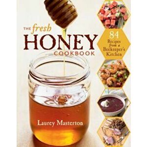 The Fresh Honey Cookbook, Paperback imagine