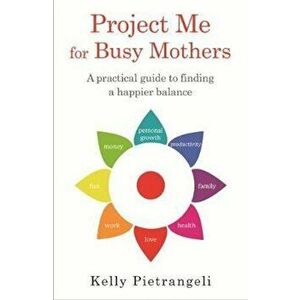 Project Me for Busy Mothers, Hardcover - Kelly Pietrangeli imagine