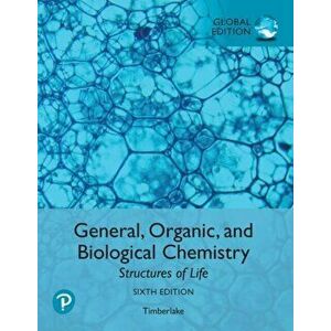General, Organic, and Biological Chemistry: Structures of Life, Global Edition, Paperback - Karen Timberlake imagine