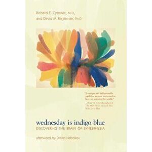 Wednesday Is Indigo Blue: Discovering the Brain of Synesthesia, Paperback - Richard E. Cytowic imagine