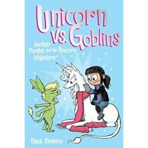 Unicorn vs. Goblins (Phoebe and Her Unicorn Series Book 3): Another Phoebe and Her Unicorn Adventure, Paperback - Dana Simpson imagine