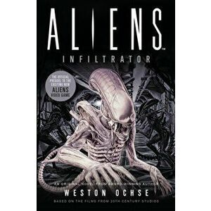 Aliens: Infiltrator, Paperback - Weston Ochse imagine