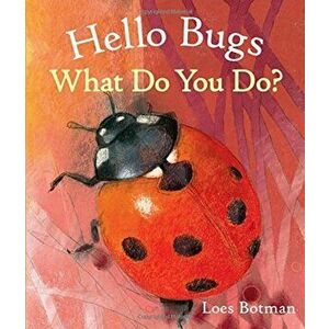 Hello Bugs, What Do You Do', Hardcover - Loes Botman imagine