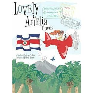 Lovely Amelia Travels, Hardcover - Stephany Salazar Nelson imagine