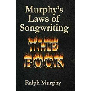 Murphy's Laws of Songwriting, Paperback - Ralph J. Murphy imagine