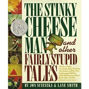 The Stinky Cheese Man and Other Fairly Stupid Tales, Hardcover - Jon Scieszka imagine