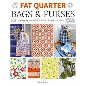 Fat Quarter: Bags & Purses, Paperback - Susie Johns imagine