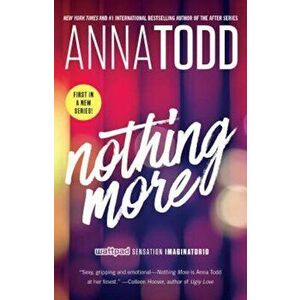 Nothing More, Paperback - Anna Todd imagine