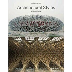 Architectural Styles: A Visual Guide, Paperback - Owen Hopkins imagine