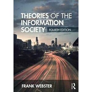 Theories of the Information Society, Paperback - Frank Webster imagine