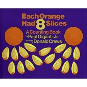 Each Orange Had 8 Slices, Hardcover - Paul Jr. Giganti imagine