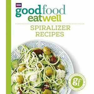 Good Food Eat Well: Spiralizer Recipes, Paperback - *** imagine