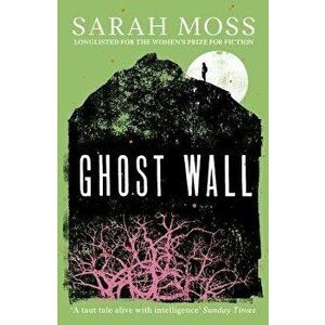 Ghost Wall, Paperback - Sarah Moss imagine