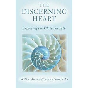 The Discerning Heart: Exploring the Christian Path, Paperback - Wilkie Au imagine