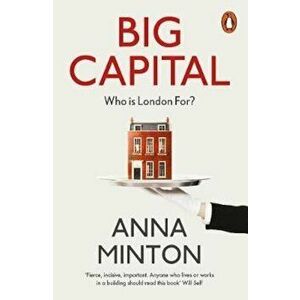 Big Capital, Paperback - Anna Minton imagine