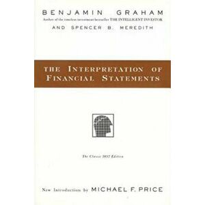 The Interpretation of Financial Statements: The Classic 1937 Edition, Hardcover - Benjamin Graham imagine