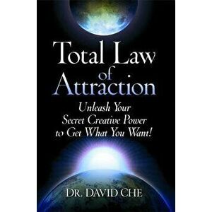 Total Law of Attraction: Unleash Your Secret Creative Power to Get What You Want!, Paperback - David Che imagine