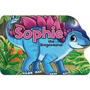 Sophie the Stegasaurus, Board book - Xanna Eve Chown imagine