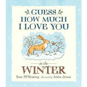 Guess How Much I Love You in the Winter, Paperback - Sam McBratney imagine