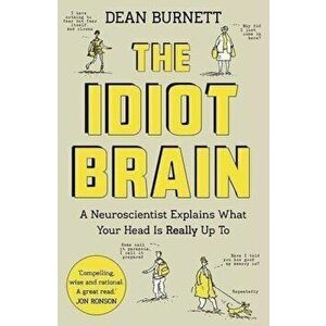The Idiot Brain - Dean Burnett imagine
