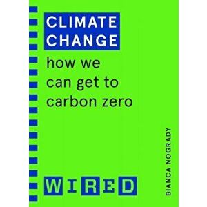 Climate Change (WIRED guides). How We Can Get to Carbon Zero, Paperback - Wired imagine