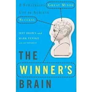 The Winner's Brain: 8 Strategies Great Minds Use to Achieve Success, Paperback - Jeff Brown imagine
