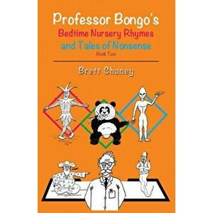 Professor Bongo's Bedtime Nursery Rhymes and Tales of Nonsense - Book Two, Paperback - Brett Chaney imagine