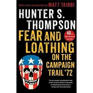 Fear and Loathing on the Campaign Trail '72, Paperback - Hunter S. Thompson imagine