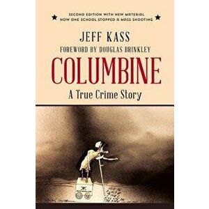 Columbine: A True Crime Story, Paperback - Jeff Kass imagine