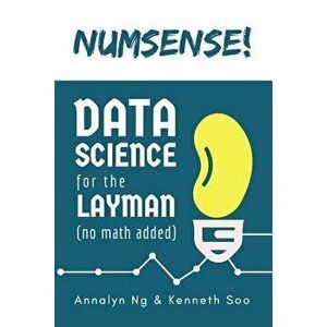 Numsense! Data Science for the Layman: No Math Added, Paperback - Annalyn Ng imagine