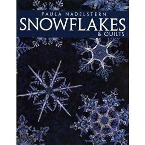 Snowflakes & Quilts - Print on Demand Edition, Paperback - Paula Nadelstern imagine