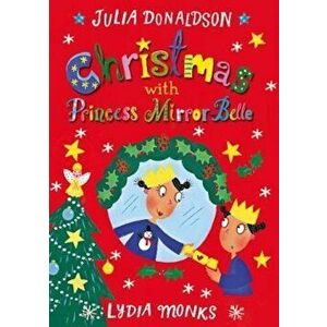 Christmas with Princess Mirror-Belle, Hardcover - Julia Donaldson imagine