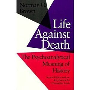 Life Against Death: The Place of Social Science in American Culture., Paperback - Norman O. Brown imagine