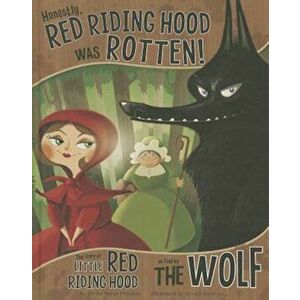 Honestly, Red Riding Hood Was Rotten!: The Story of Little Red Riding Hood as Told by the Wolf, Hardcover - Gerald Guerlais imagine
