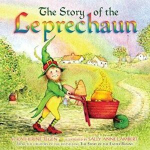 The Story of the Leprechaun, Hardcover - Katherine Tegen imagine