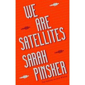 We Are Satellites, Hardback - Sarah Pinsker imagine