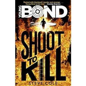 Young Bond: Shoot to Kill, Paperback - Steve Cole imagine
