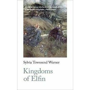 Kingdoms of Elfin - Sylvia Townsend Warner imagine