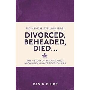 Divorced, Beheaded, Died... - Kevin Flude imagine